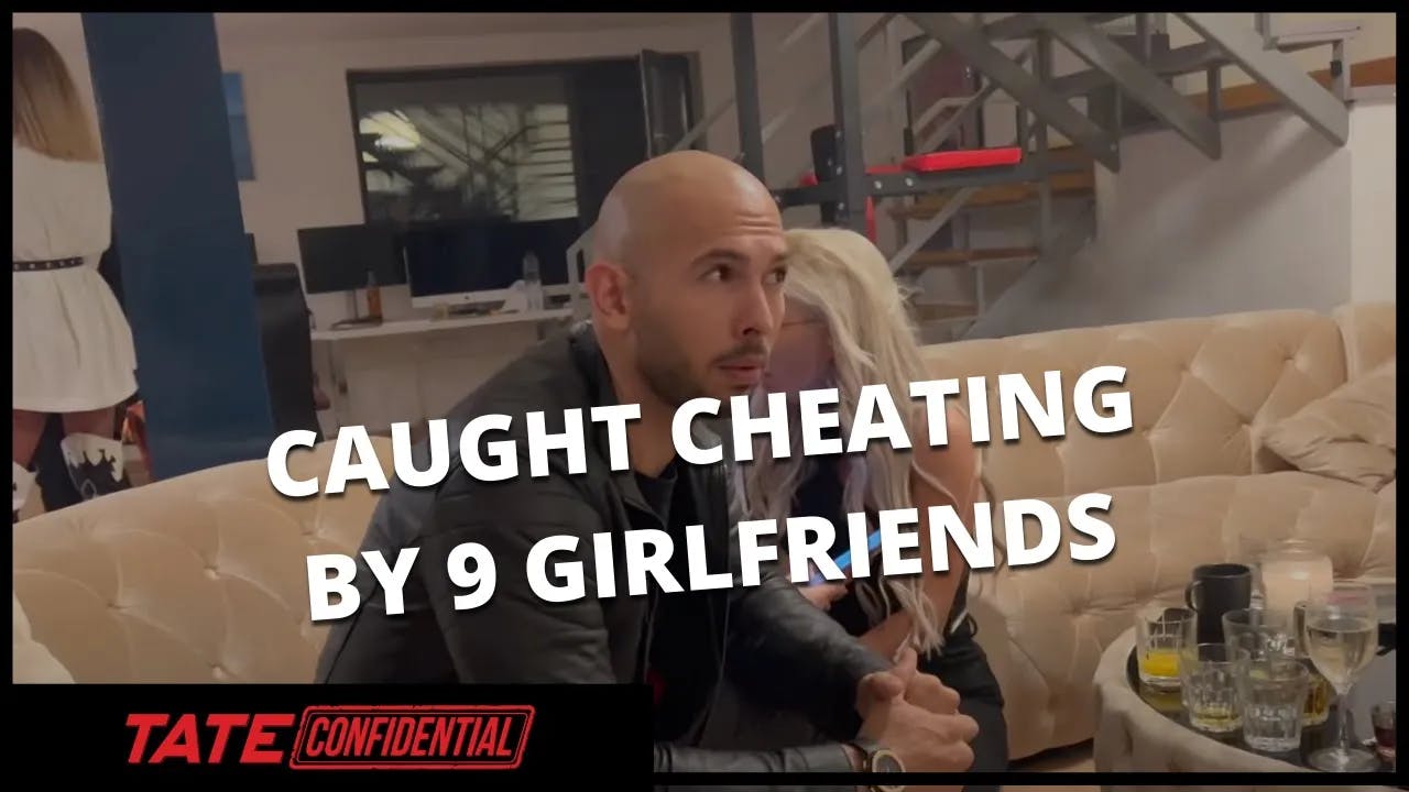 CAUGHT CHEATING BY 9 GIRLFRIENDS | Tate Confidential Ep. 125